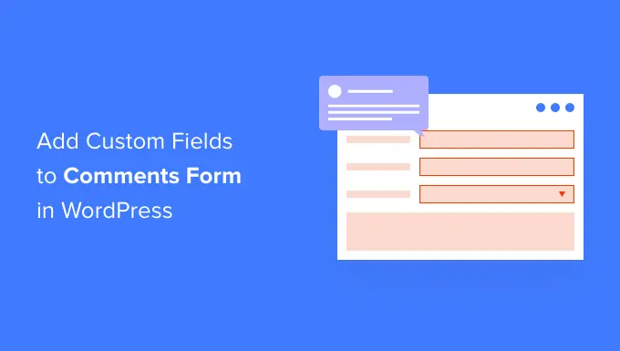 how-to-add-custom-fields-to-comments-form-in-wordpress-og